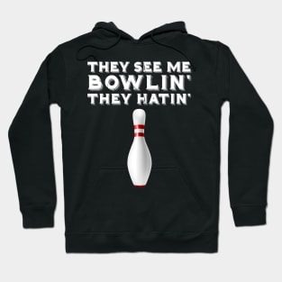 They See Me Bowling They Hatin Hoodie